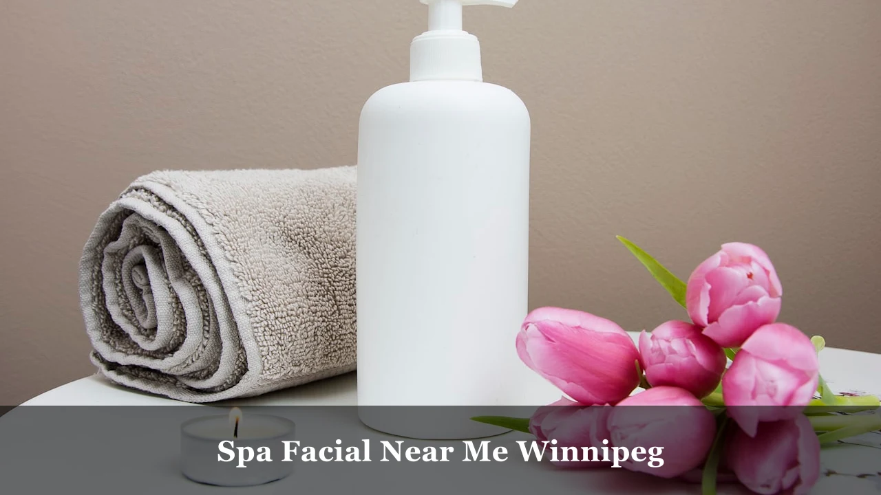 Spa Facial Near Me Winnipeg: Open Daily Until 11:30 PM